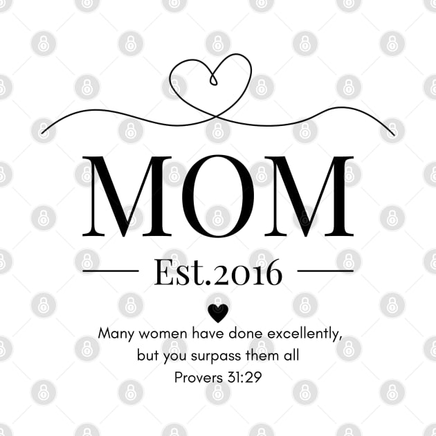 Many Women Have Done Excellently, but You Surpass Them All Mom Est 2016 by Beloved Gifts