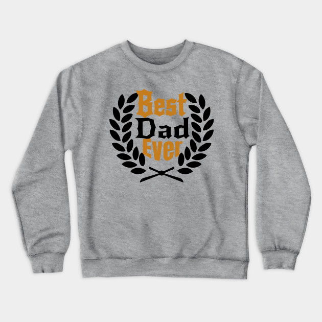 Father/'s Day Gift Crewneck Sweatshirt Best Dad Ever