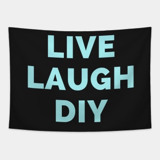 Live Laugh DIY - Black And Blue Simple Font - Funny Meme Sarcastic Satire Tapestry