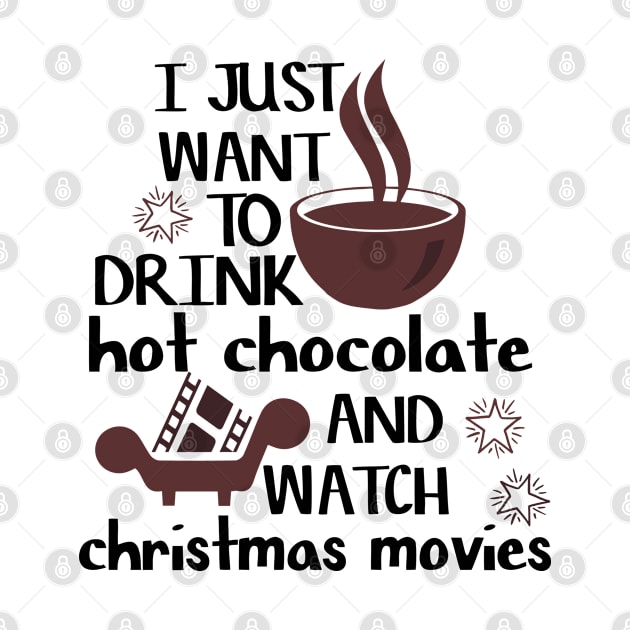 I just want to drink hot chocolate and watch christmas movies by archila