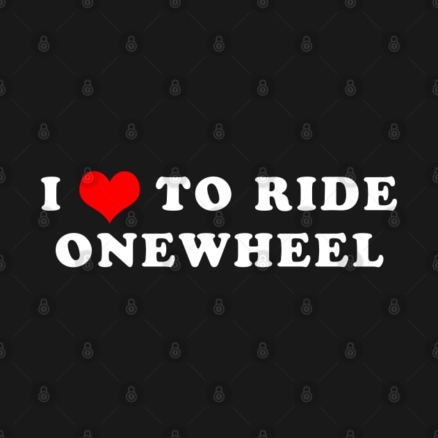 I Love Onewheel Heart Onewheeling Onewheeler by Funky Prints Merch