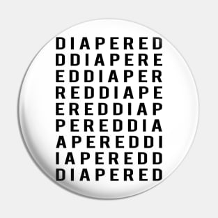 DIAPERED word collage fashion inspired design T Shirt Pin