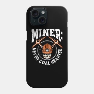Miner: Never Coal Hearted Phone Case