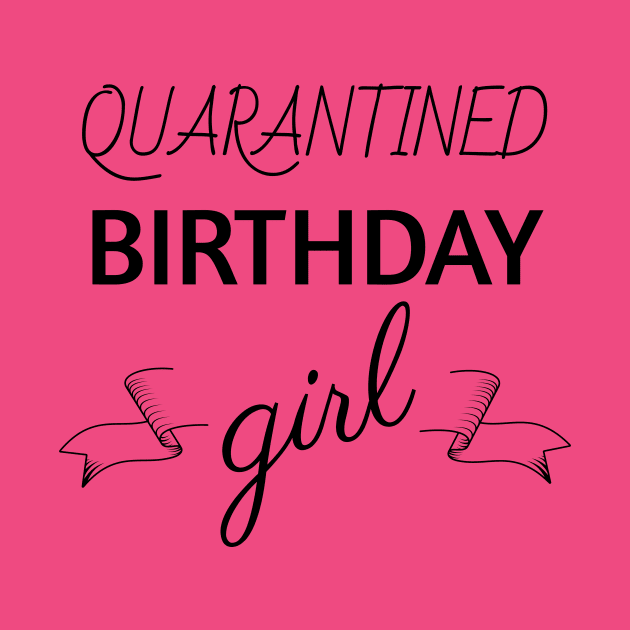 Quarantined Birthday Girl T-shirt by Your dream shirt