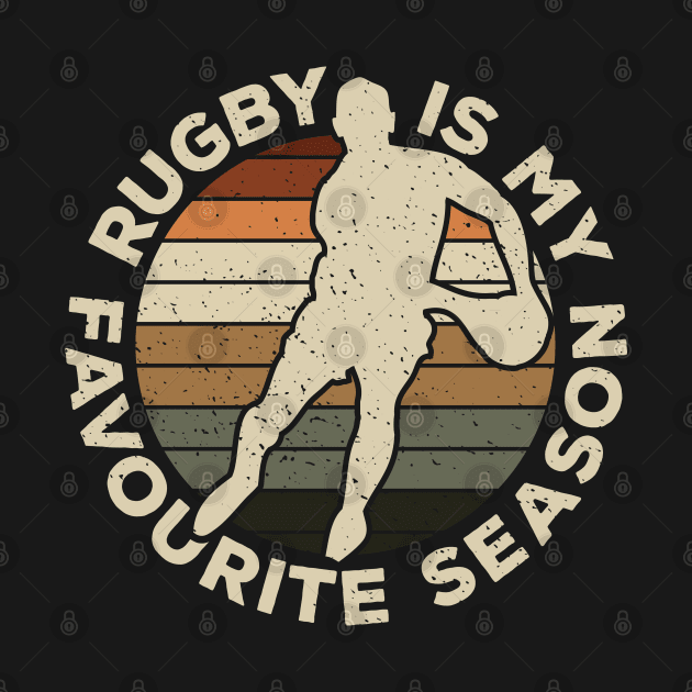 Rugby Is My Favourite Season Sport Nostalgia by BraaiNinja