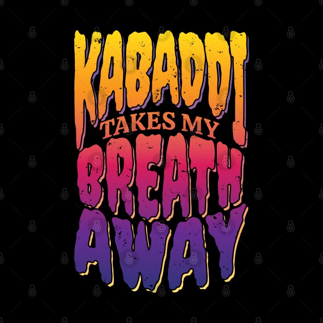 Kabaddi Takes My Breath Away by DnlDesigns