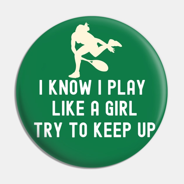 I Play Like A Girl Tennis Pin by Illustradise