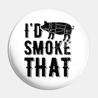 I'd Smoke That | meat smoking Pin