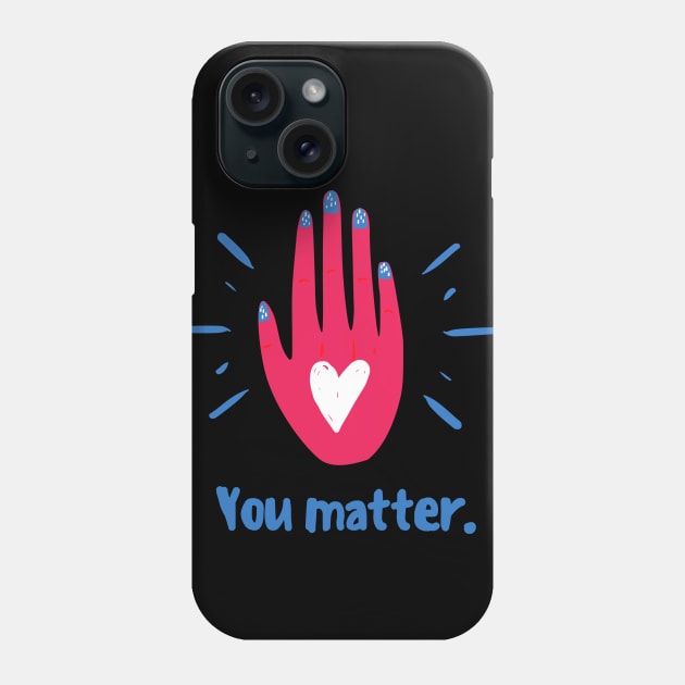 You Matter Phone Case by Tynna's Store