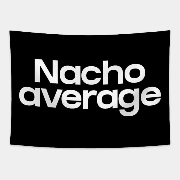 Nacho average Tapestry by NomiCrafts