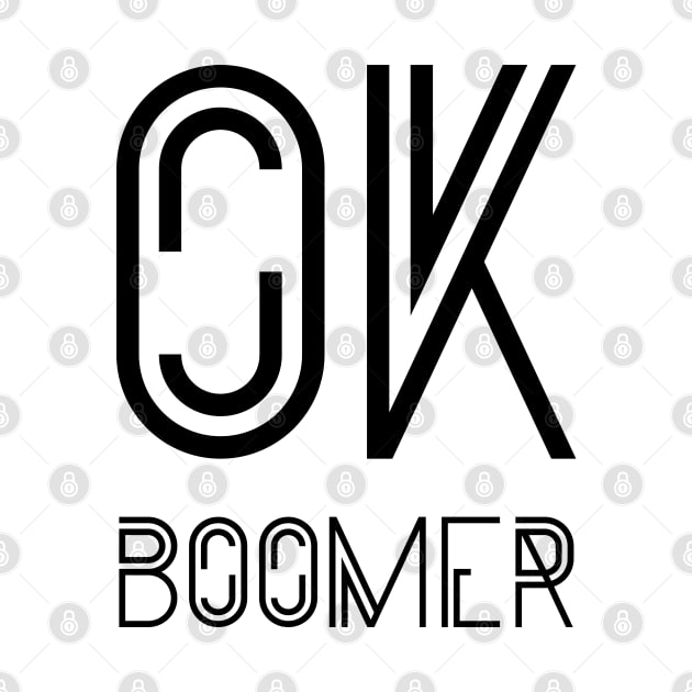 OK Boomer, Funny Internet Meme Ver. 3 - Black Text by bpcreate