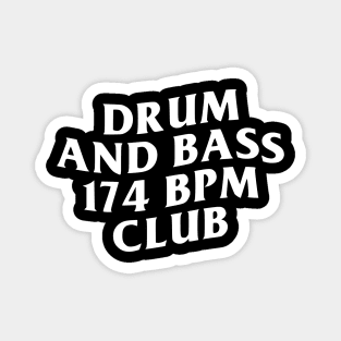 DRUM & BASS 174 BPM CLUB Magnet