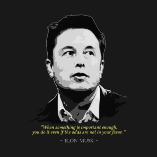 Elon Musk Quote T-Shirt