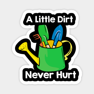A Little Dirt Never Hurt Magnet