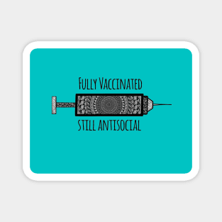 Fully Vaccinated, Still Antisocial Magnet