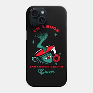 I'm a book and coffee kind of queen Phone Case