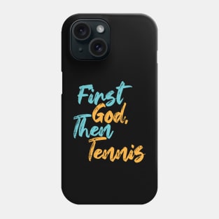 First God Then Tennis Phone Case