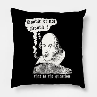 Doobie Or Not Doobie Shakespeare Pillow