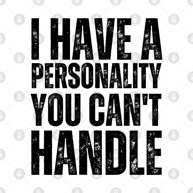 I Have a Personality You Can't Handle Confident and Unapologetic by Quote'x