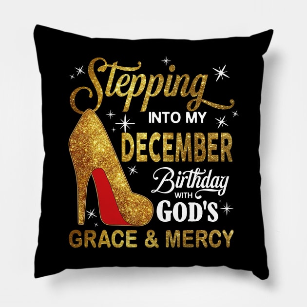 Stepping Into My December Birthday With God's Grace And Mercy Pillow by D'porter