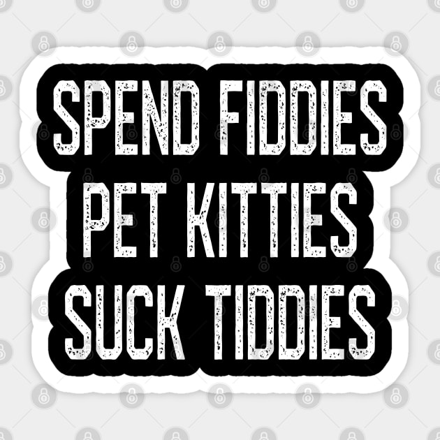Spend Fiddies Pet Kitties Suck Tiddies Biker Inspired Back T-Shirt Spend Fiddies Pet Kitties Suck Tiddies Biker Inspired Back T-Shirt