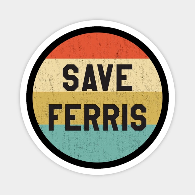 Ferris Bueller - Save Ferris Magnet by Pablo_jkson