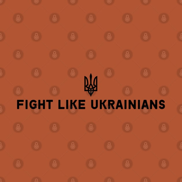 FIGHT LIKE UKRAINIANS by Myartstor 