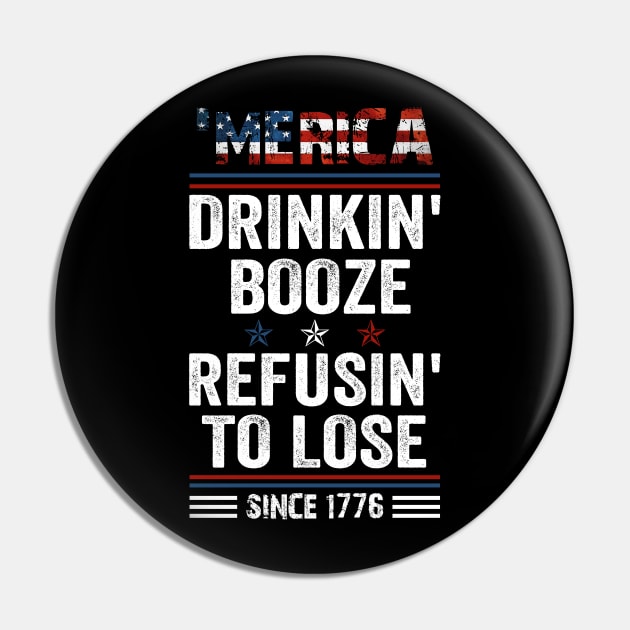 _Merica Drinkin_ Booze Refusin_ To Lose 4th Of July Pin by Simpsonfft