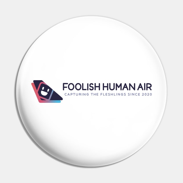 Foolish Human Air Pin by RobotGhost