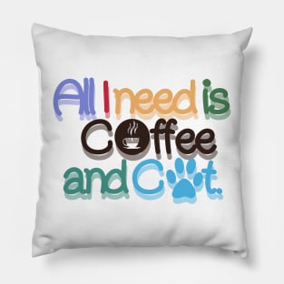 All I need is coffee and cat Pillow