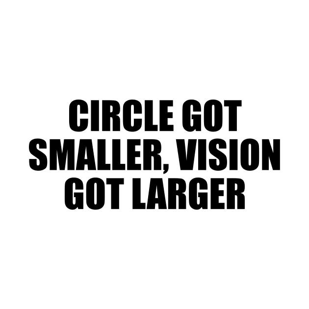 Circle got smaller, vision got larger by D1FF3R3NT