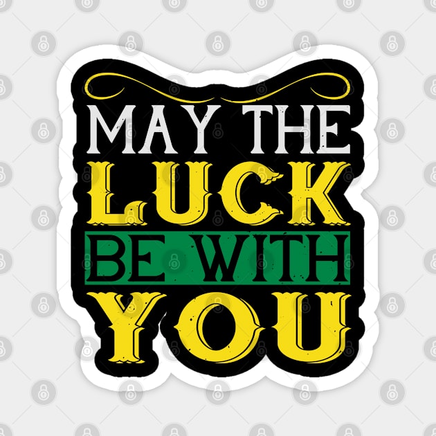 St Paddy - Luck Of The Irish - Quote 30 Magnet by ShirzAndMore