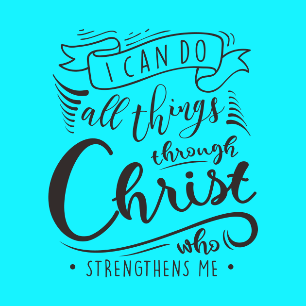 I Can Do All Things Through Christ Who Strengthens Me by SisterSVG