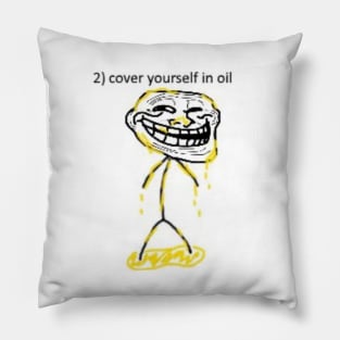 cover yourself in oil Pillow