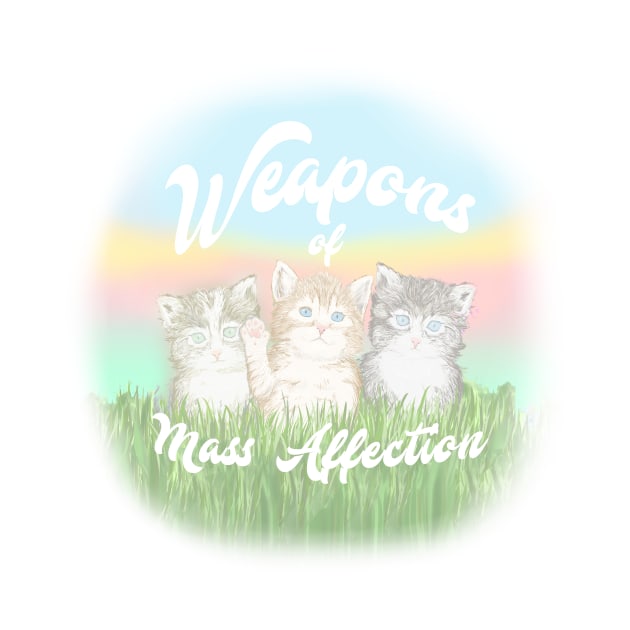 Weapons of Mass Affection by TivaniShirts