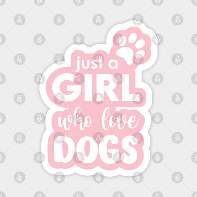 Just a Girl who love dogs Magnet by Enzai