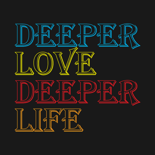 Deeper Love Deeper Life Cool Creative Beautiful Typography Design by Stylomart