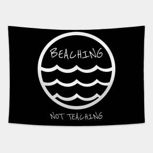 Beaching not teaching Shirt Tapestry