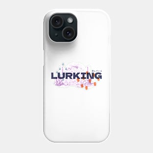 Lurking - Light shirt version Phone Case