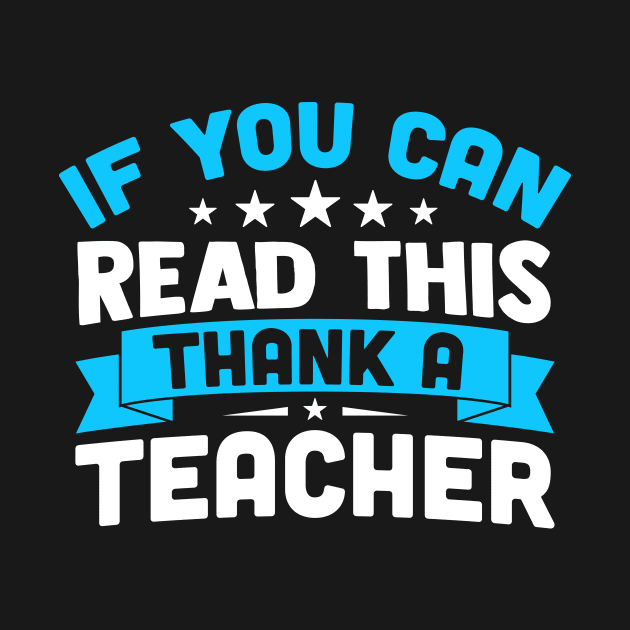 If You Can Read This Thank A Teacher by TheDesignDepot