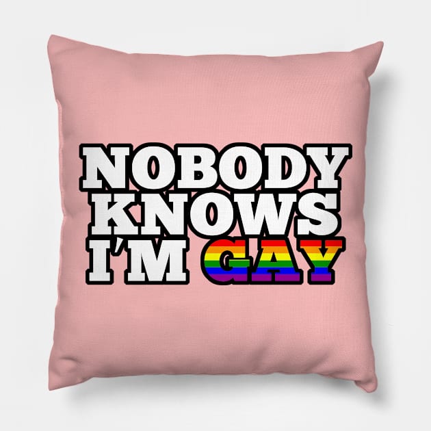 Nobody knows I'm gay Pillow by sketchfiles