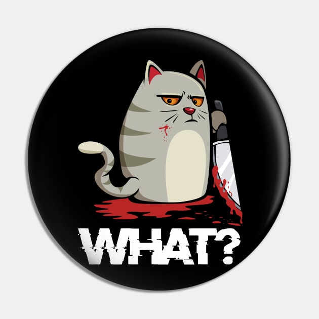 Morderous Killer Cat - What? Blood Knife Humorous Cats Pin by Lumio Gifts