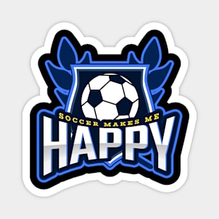 Soccer Makes Me Happy Magnet