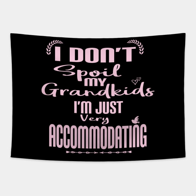 I Don't Spoil My Grandkids I'm Just Very Accommodating for Grandma or Nana Tapestry by ARBEEN Art