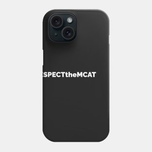 Respect the MCAT! Phone Case