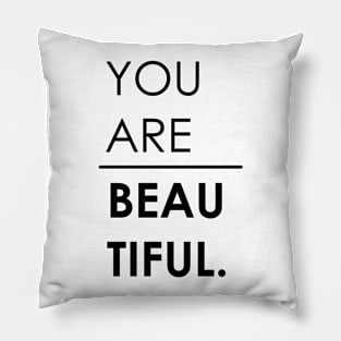 You Are Beautiful || Pillow