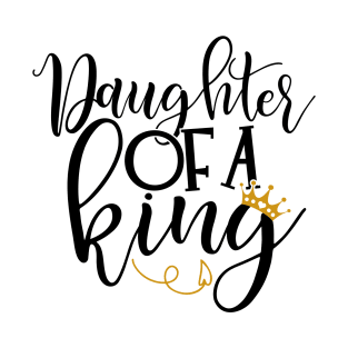 Daughter of a king T-Shirt