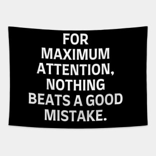 For maximum attention, nothing beats a good mistake. Tapestry