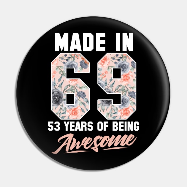 Made in 1969 53 years of being awesome 53rd Birthday Flowers Pin by FunnyUSATees