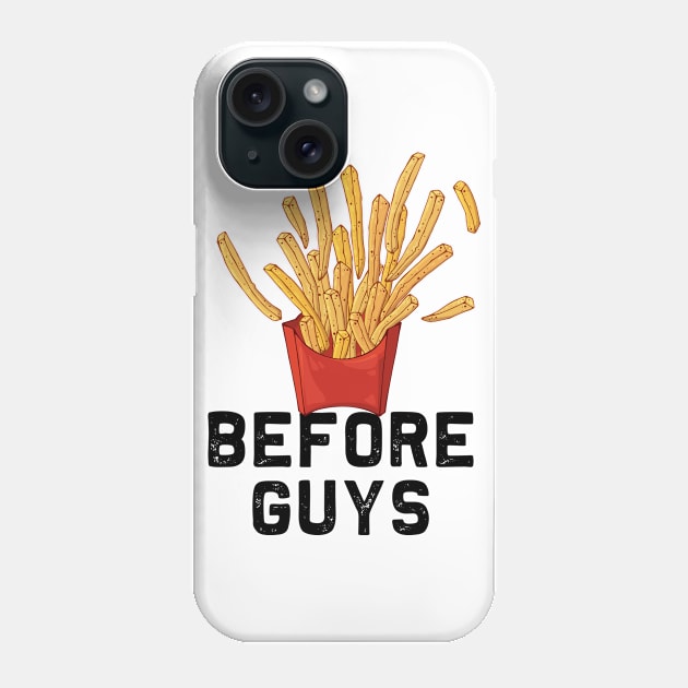 Fries Before Guys | Funny Women Girls french fry lover Phone Case by MerchMadness